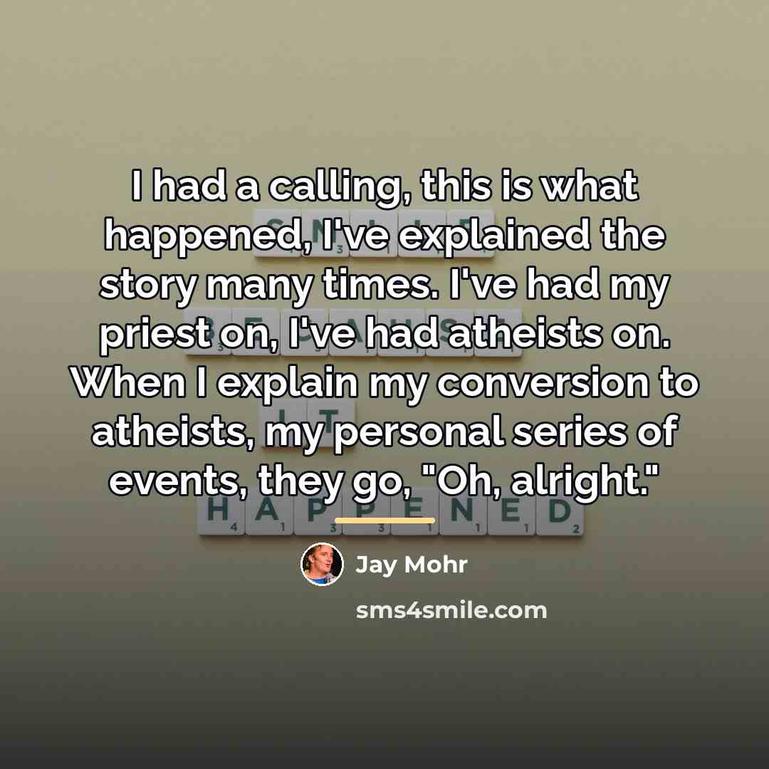 “I had a calling, this is what happened, I've explained…” quote by Jay Mohr