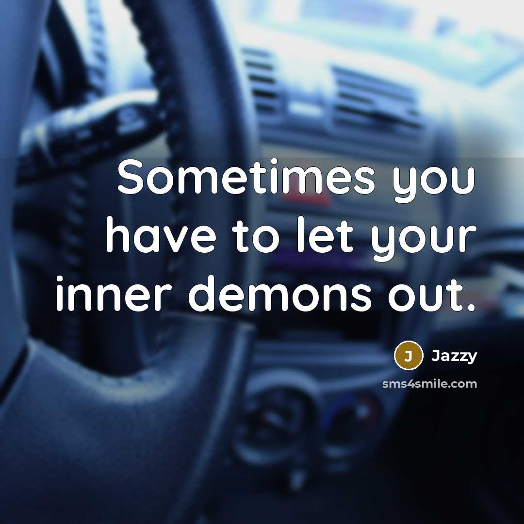 “Sometimes you have to let your inner demons out.…” quote by Jazzy