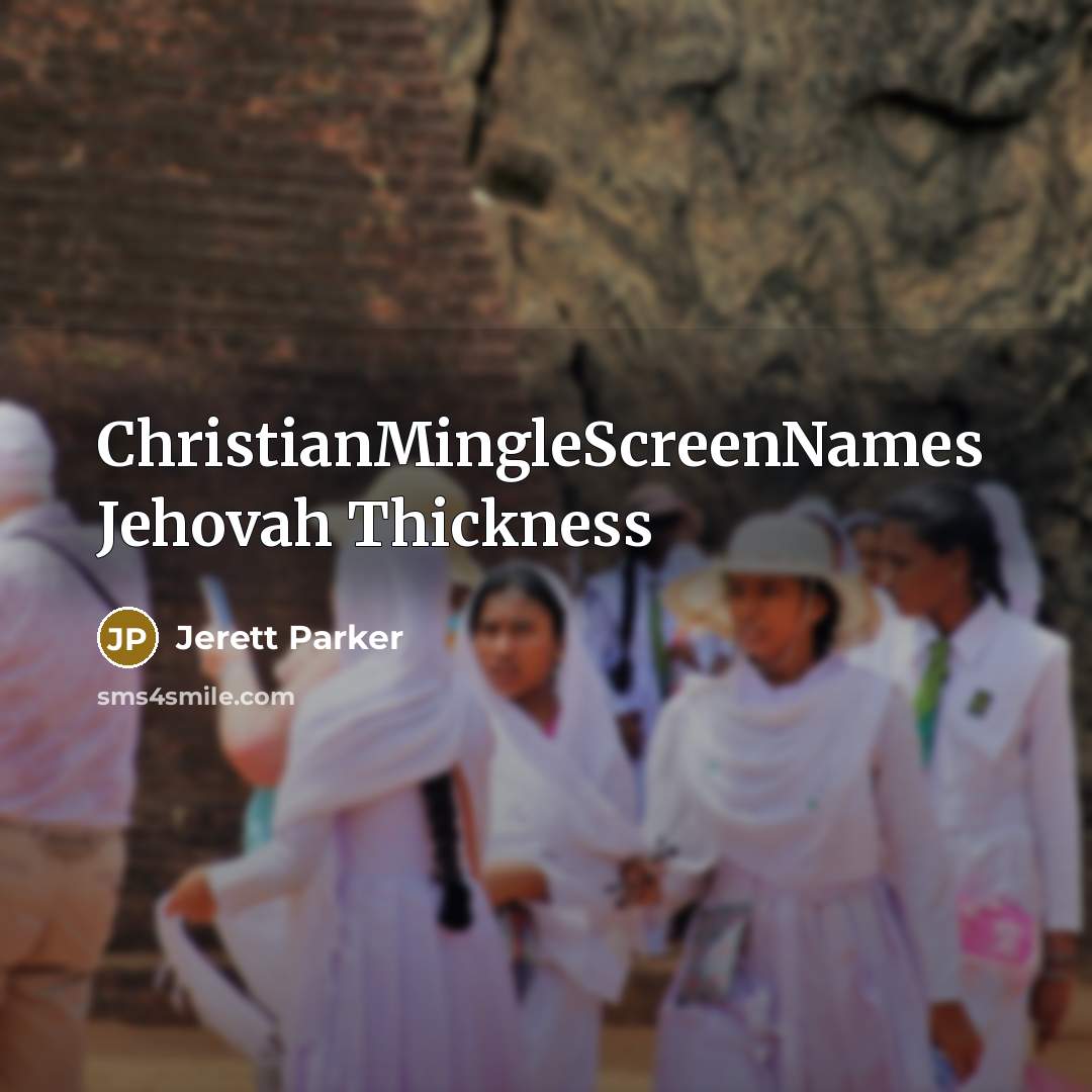 “ChristianMingleScreenNames Jehovah Thickness…” quote by Jerett Parker