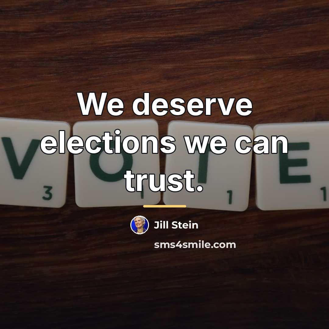 “We deserve elections we can trust.…” quote by Jill Stein