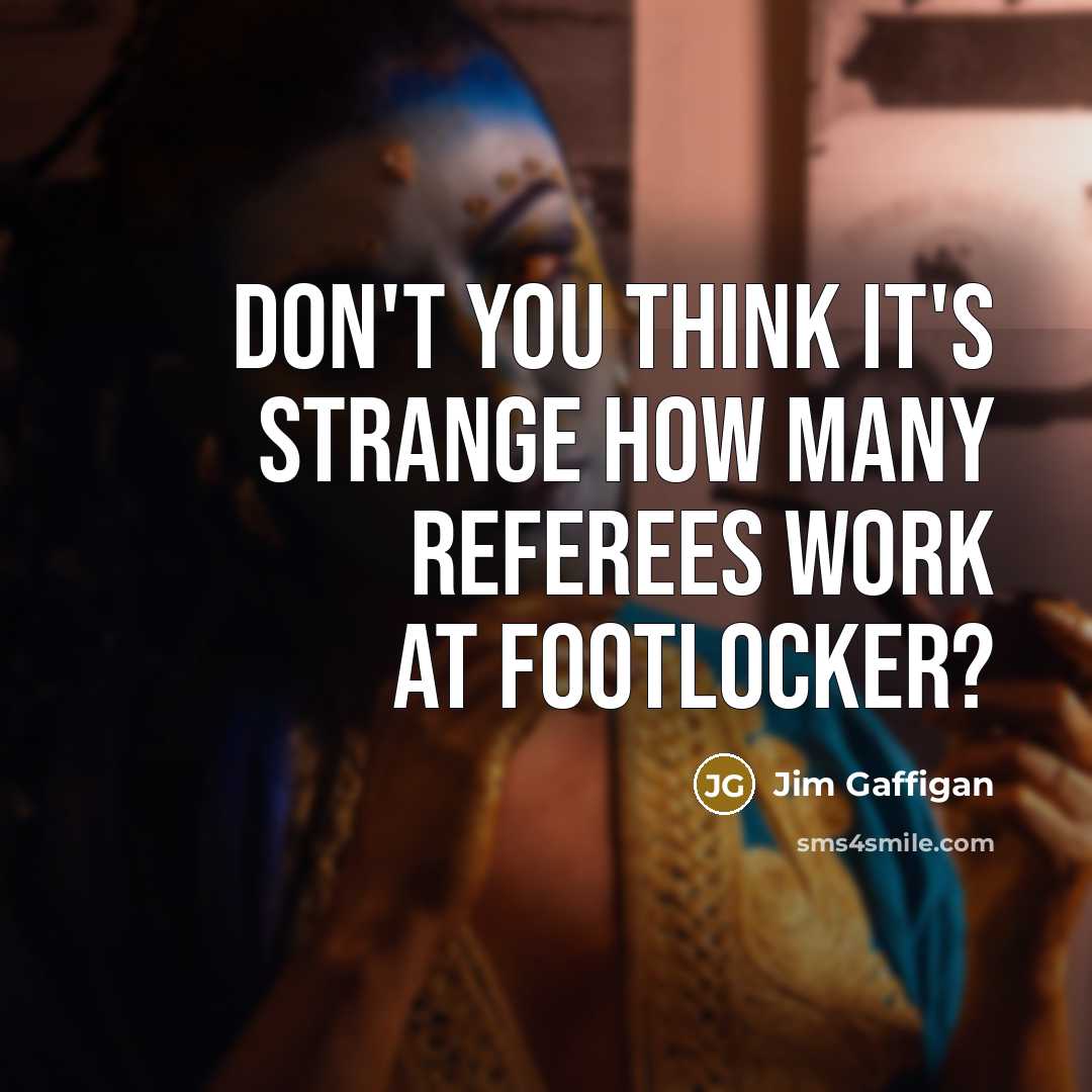 “Don't you think it's strange how many referees work at…” quote by Jim Gaffigan