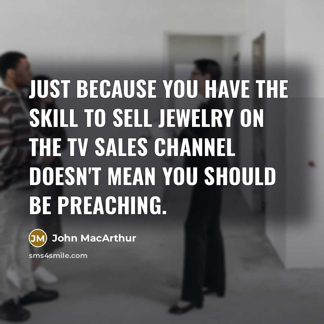 “Just because you have the skill to sell jewelry on…” quote by John MacArthur