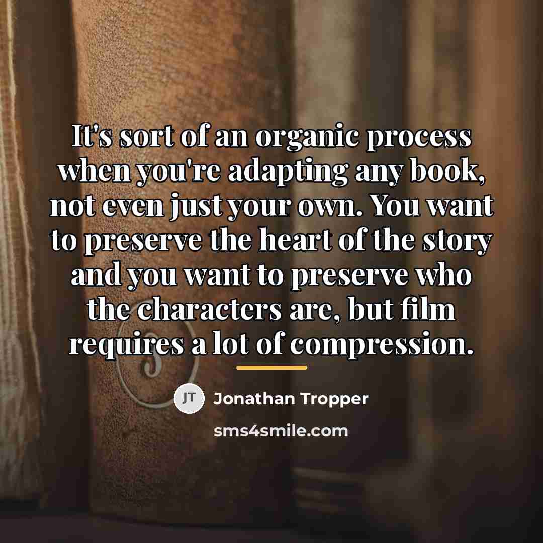 “It's sort of an organic process when you're adapting any…” quote by Jonathan Tropper