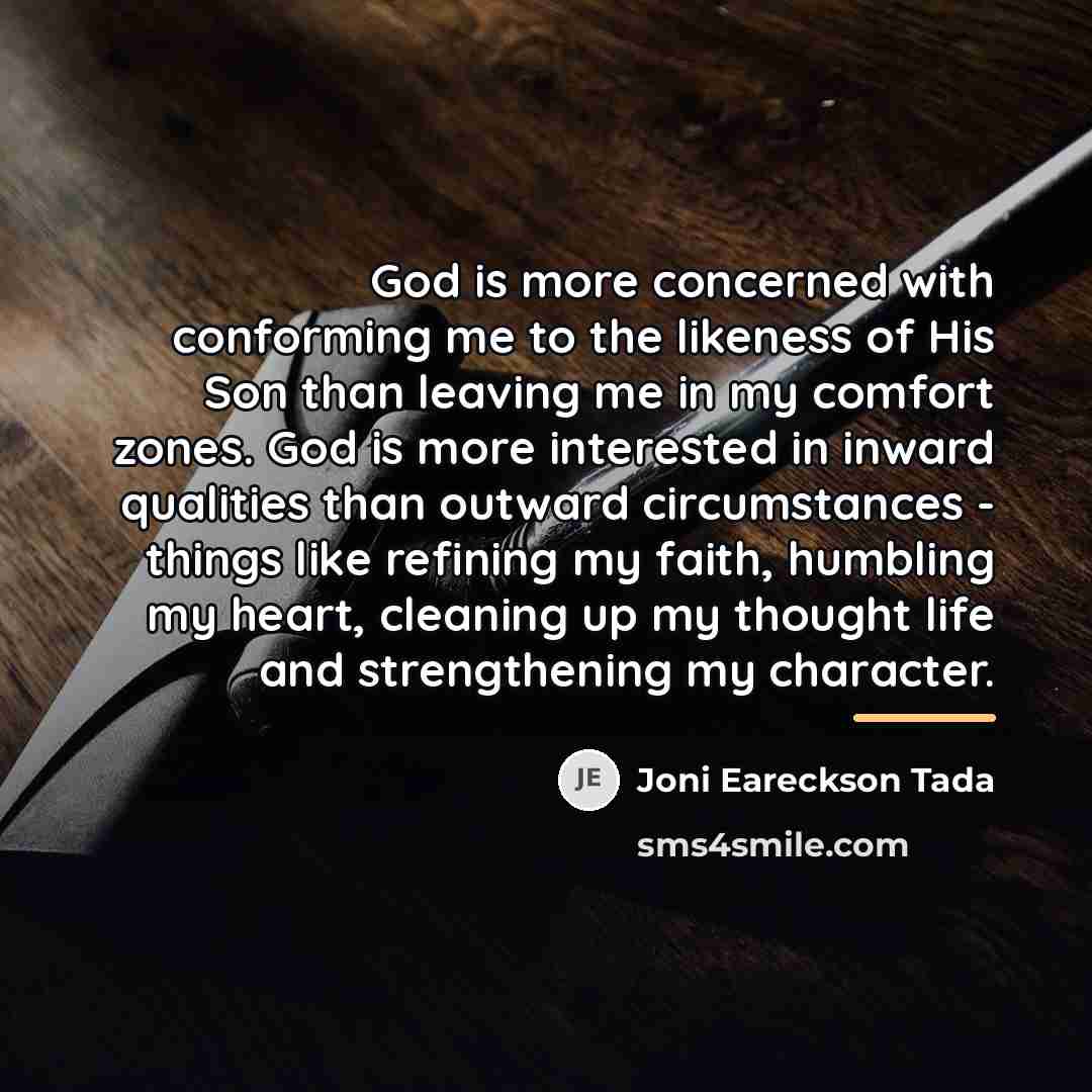 “God is more concerned with conforming me to the likeness…” quote by Joni Eareckson Tada
