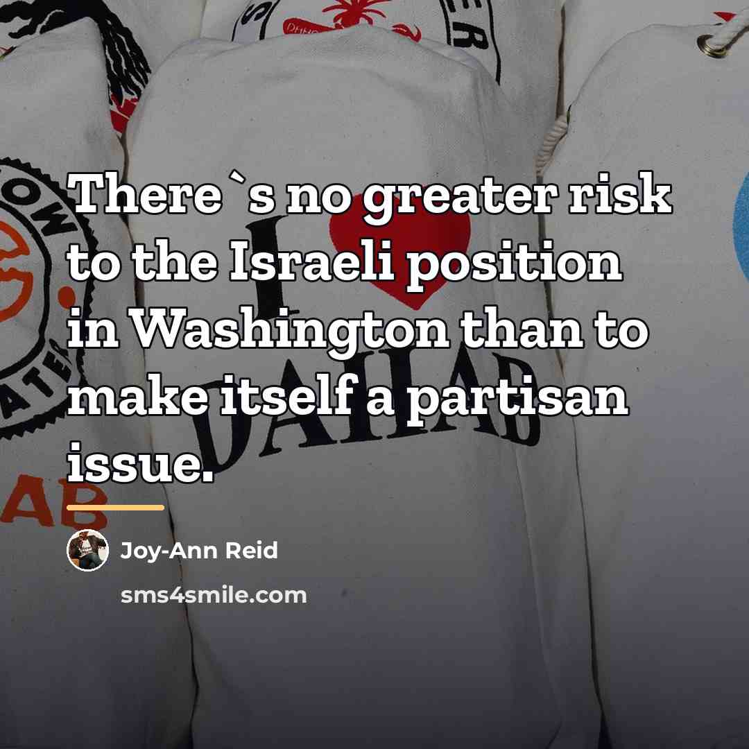 “There`s no greater risk to the Israeli position in Washington…” quote by Joy-Ann Reid