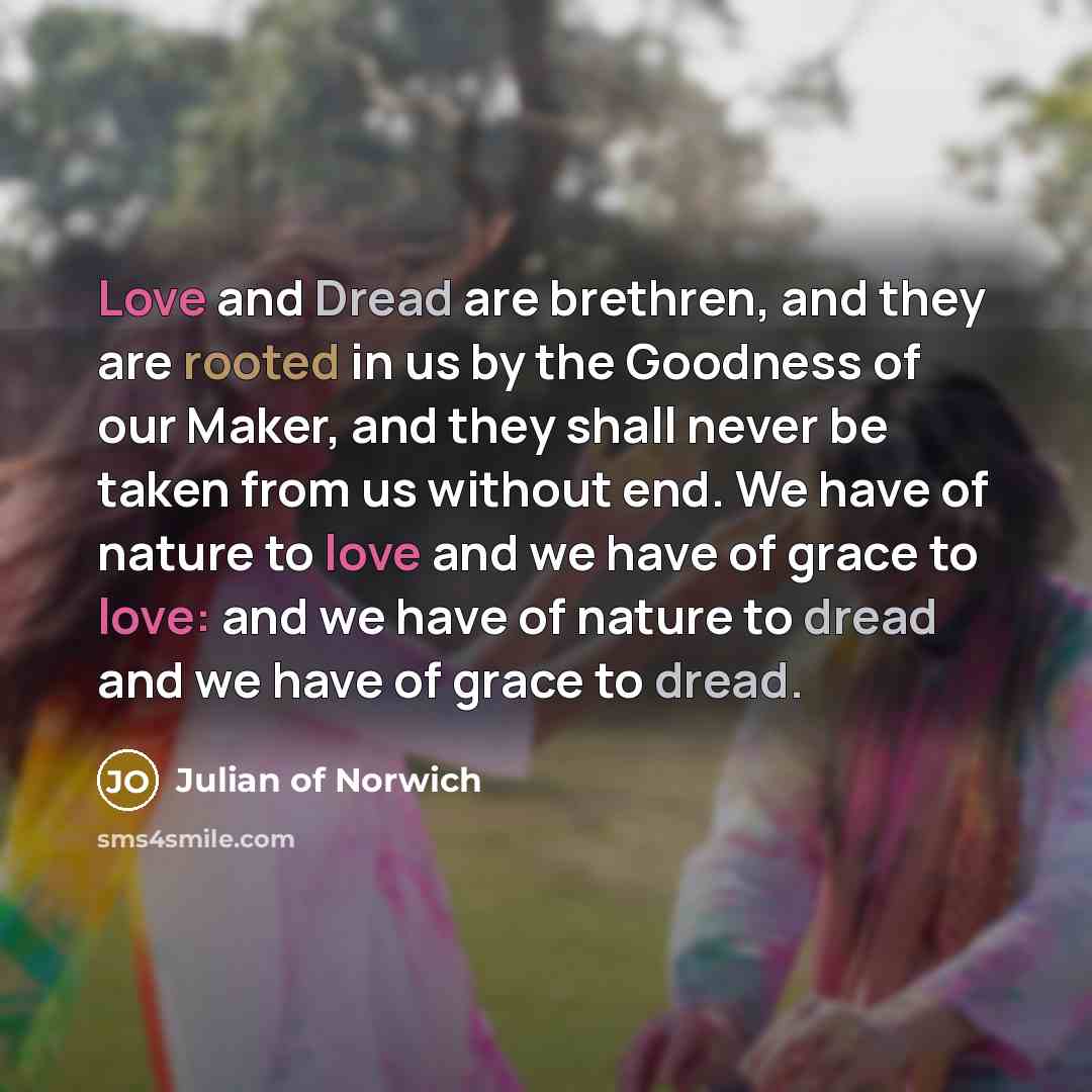 “Love and Dread are brethren, and they are rooted in…” quote by Julian of Norwich