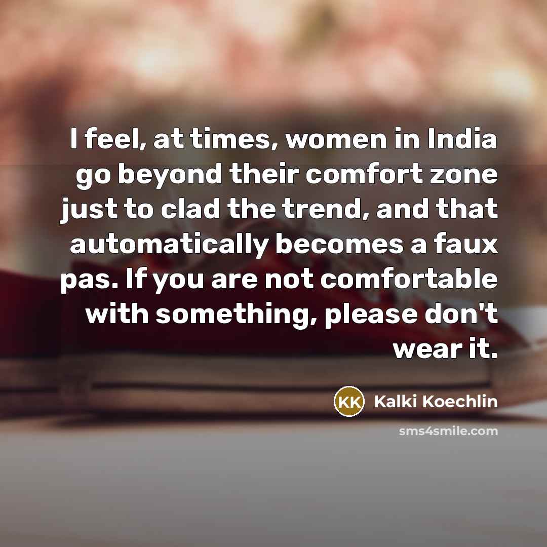 “I feel, at times, women in India go beyond their…” quote by Kalki Koechlin