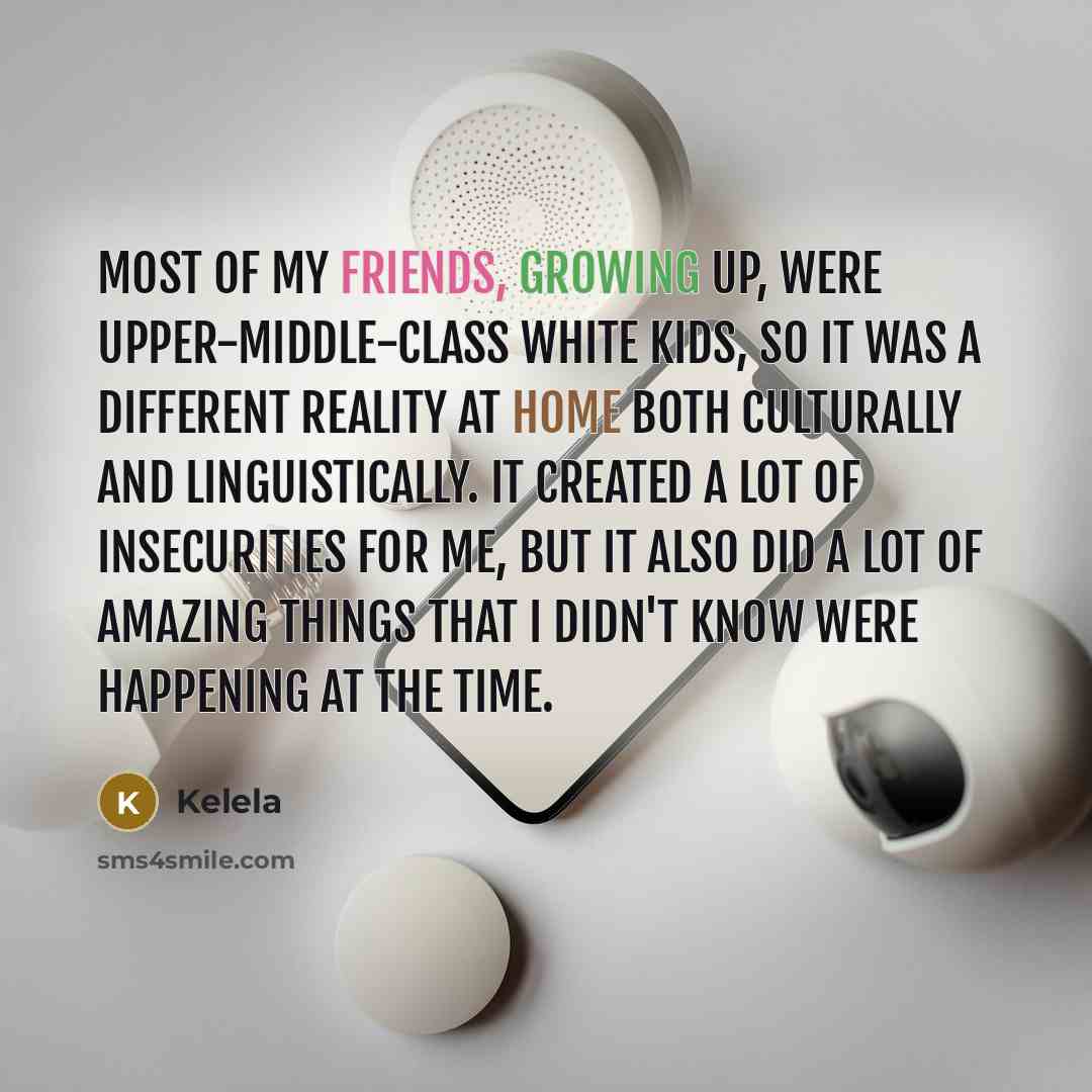 “Most of my friends, growing up, were upper-middle-class white kids,…” quote by Kelela
