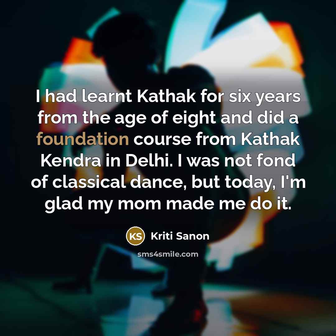 “I had learnt Kathak for six years from the age…” quote by Kriti Sanon
