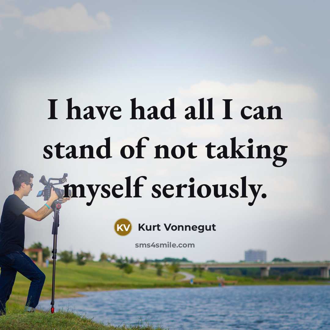 “I have had all I can stand of not taking…” quote by Kurt Vonnegut