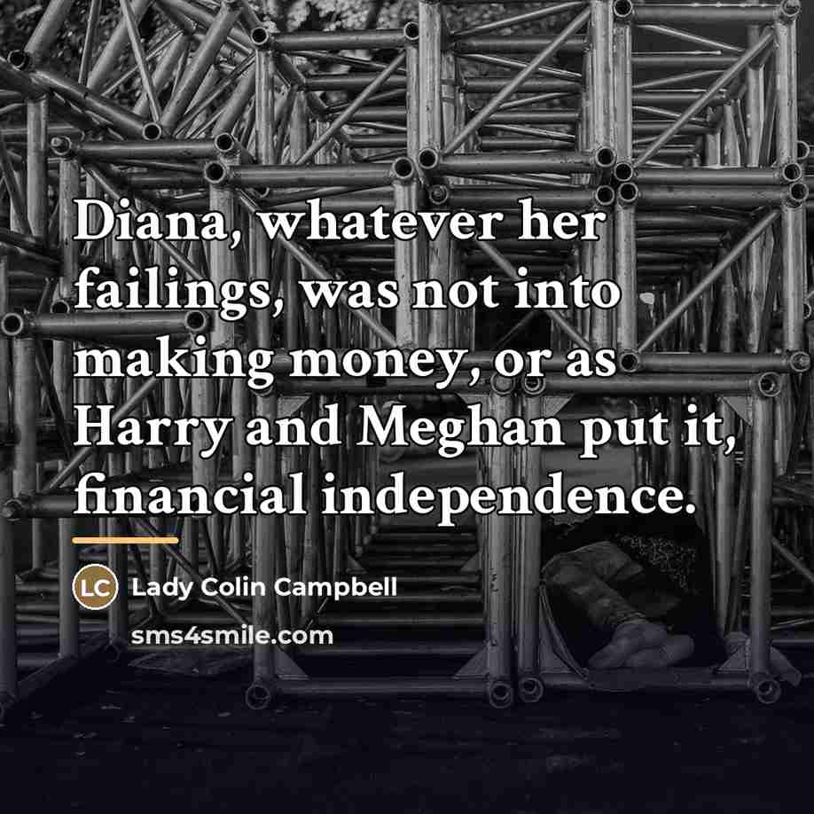 “Diana, whatever her failings, was not into making money, or…” quote by Lady Colin Campbell