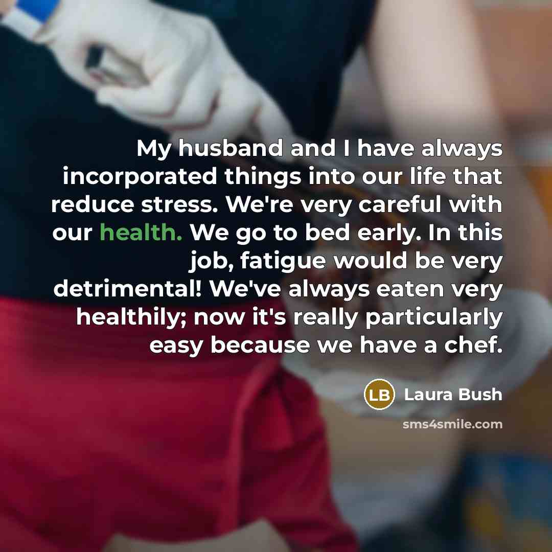 “My husband and I have always incorporated things into our…” quote by Laura Bush