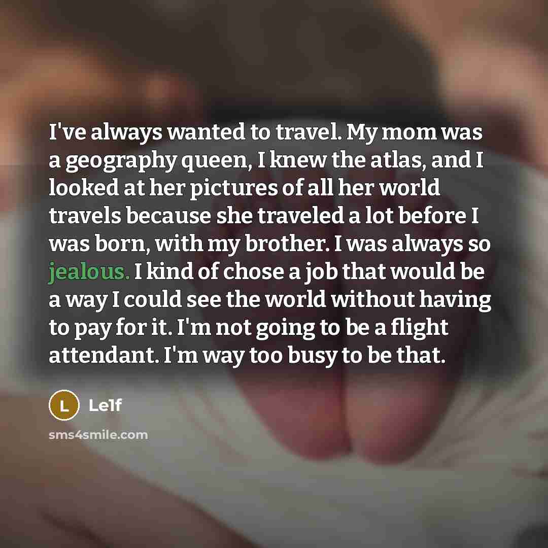 “I've always wanted to travel. My mom was a geography…” quote by Le1f