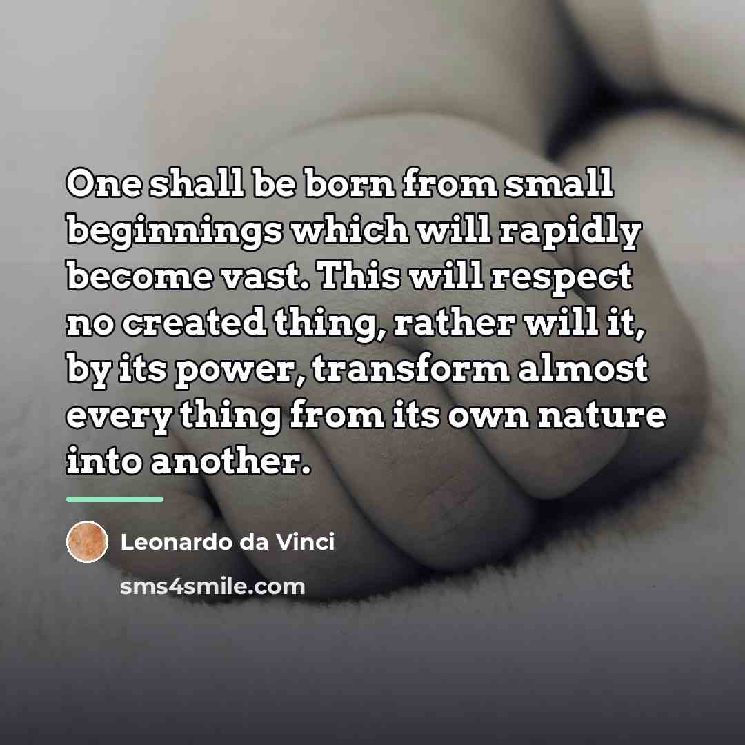 “One shall be born from small beginnings which will rapidly…” quote by Leonardo da Vinci