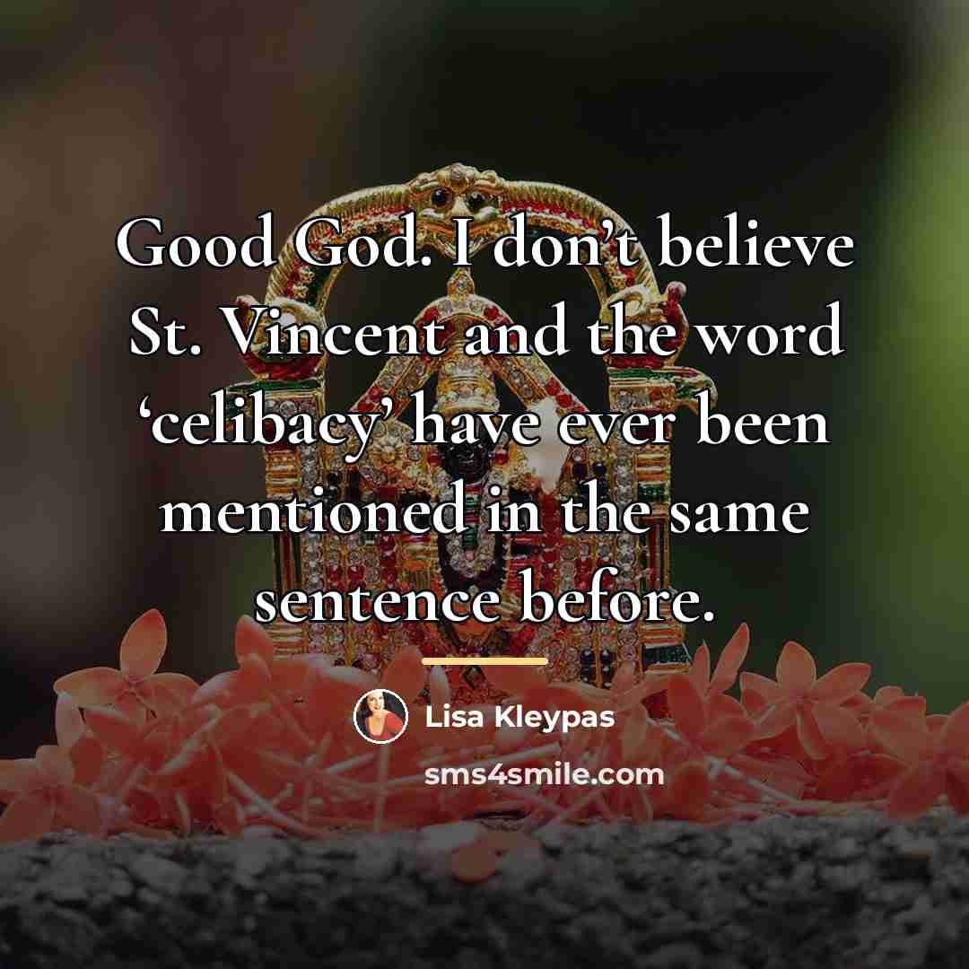 “Good God. I don’t believe St. Vincent and the word…” quote by Lisa Kleypas