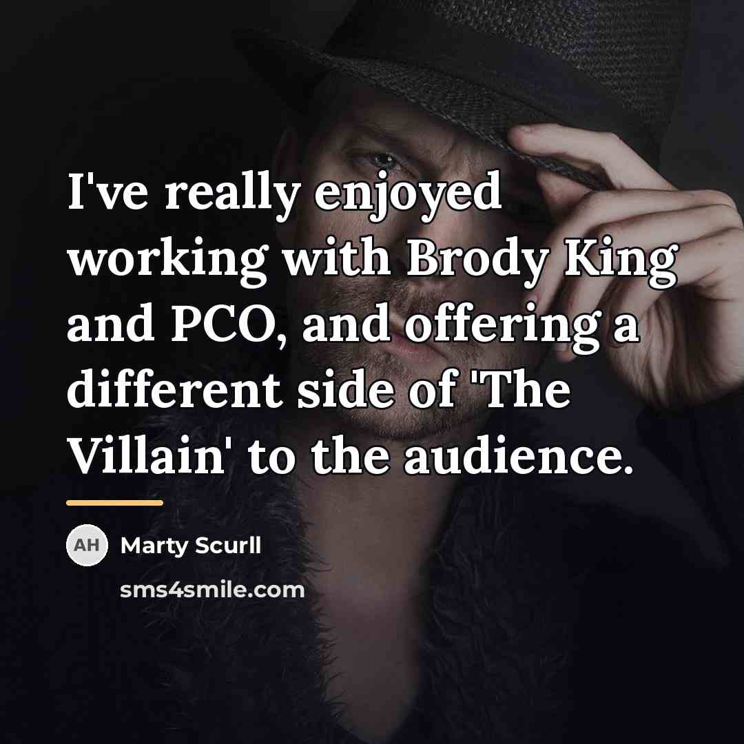 “I've really enjoyed working with Brody King and PCO, and…” quote by Marty Scurll