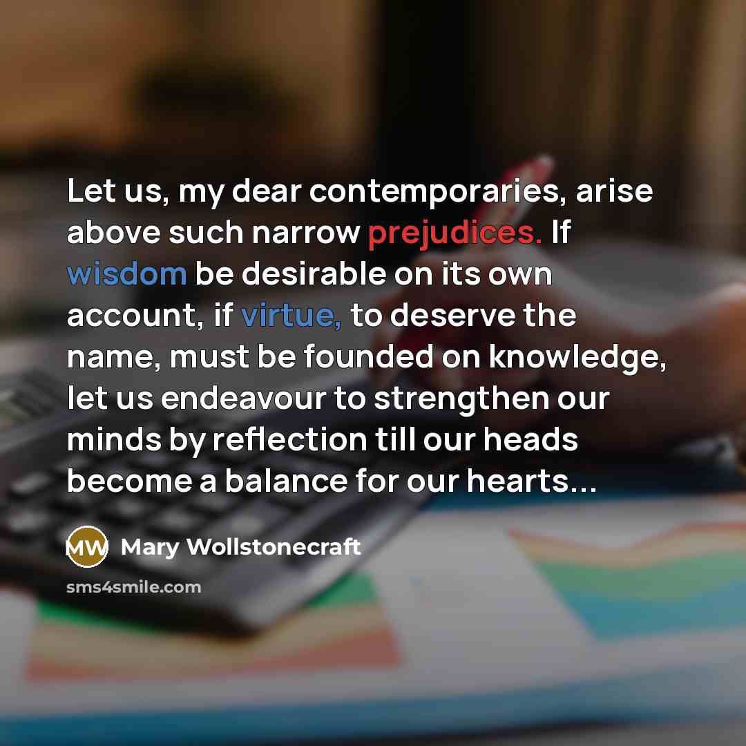 “Let us, my dear contemporaries, arise above such narrow prejudices.…” quote by Mary Wollstonecraft