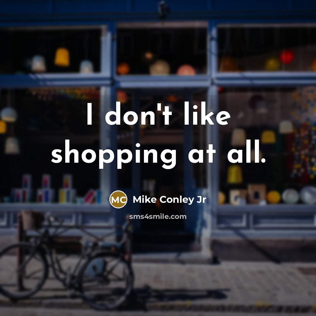 “I don't like shopping at all.…” quote by Mike Conley Jr