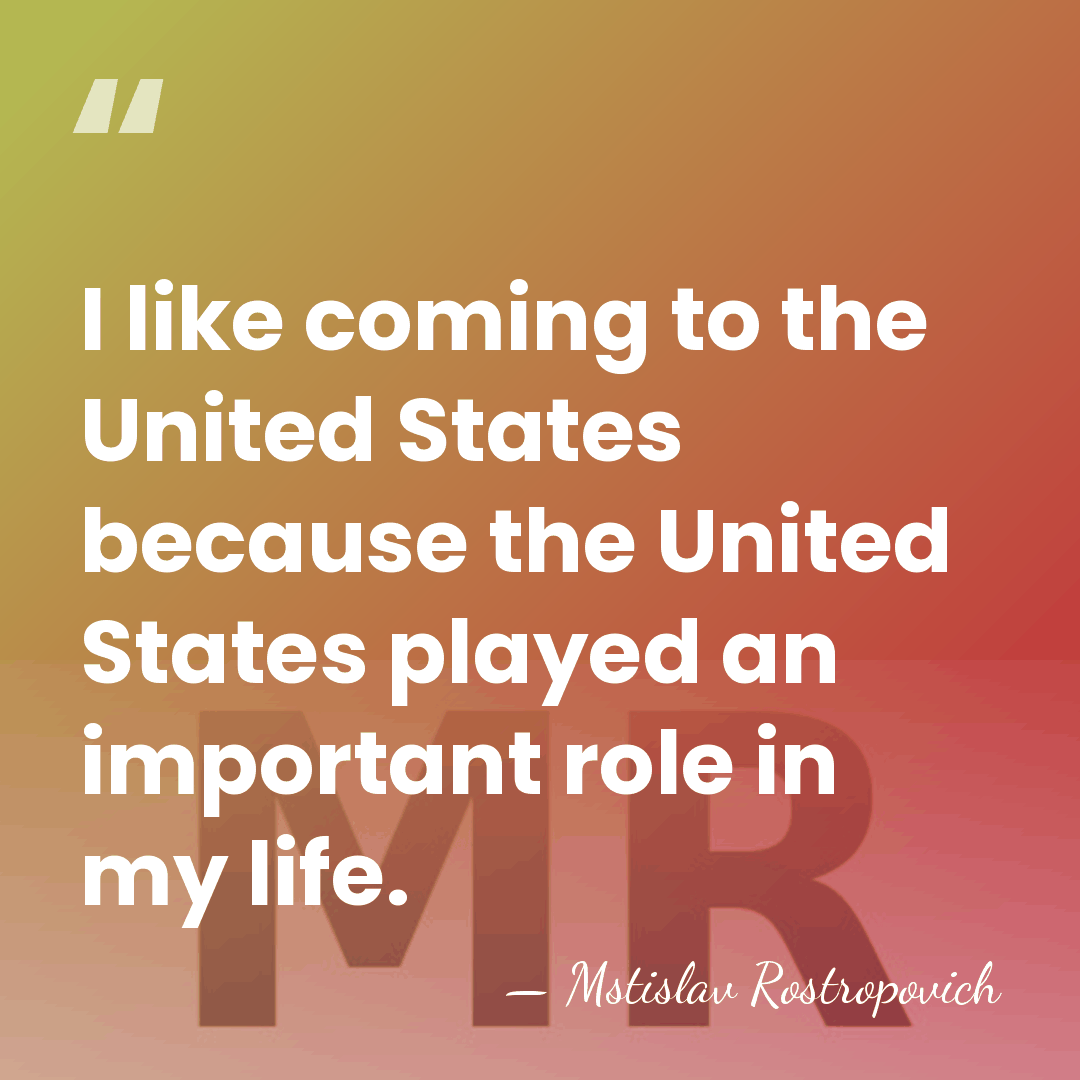 I like coming to the United States because the United States played&hellip; - Mstislav Rostropovich