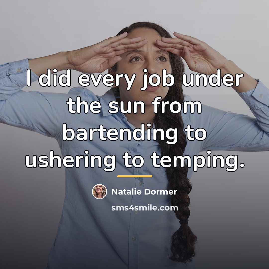 “I did every job under the sun from bartending to…” quote by Natalie Dormer