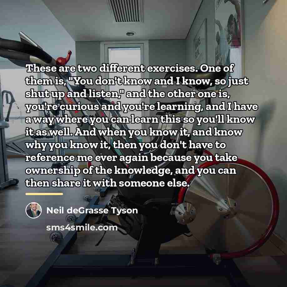 “These are two different exercises. One of them is, "You…” quote by Neil deGrasse Tyson