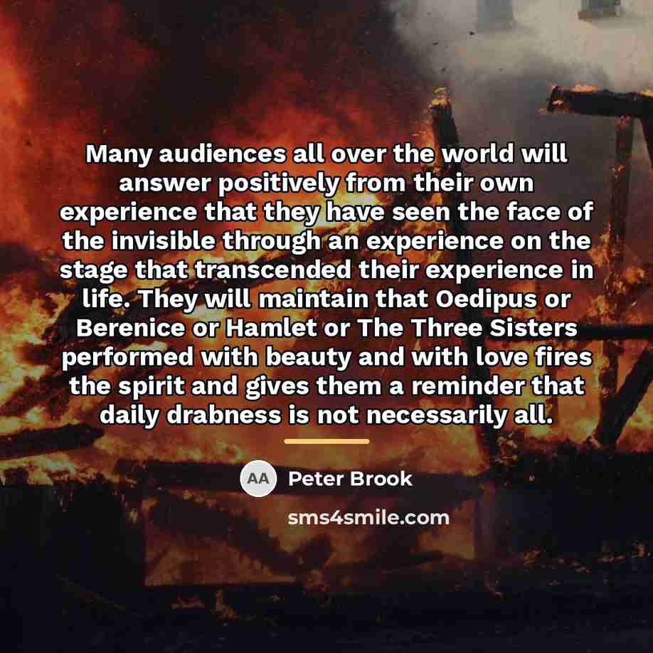 “Many audiences all over the world will answer positively from…” quote by Peter Brook