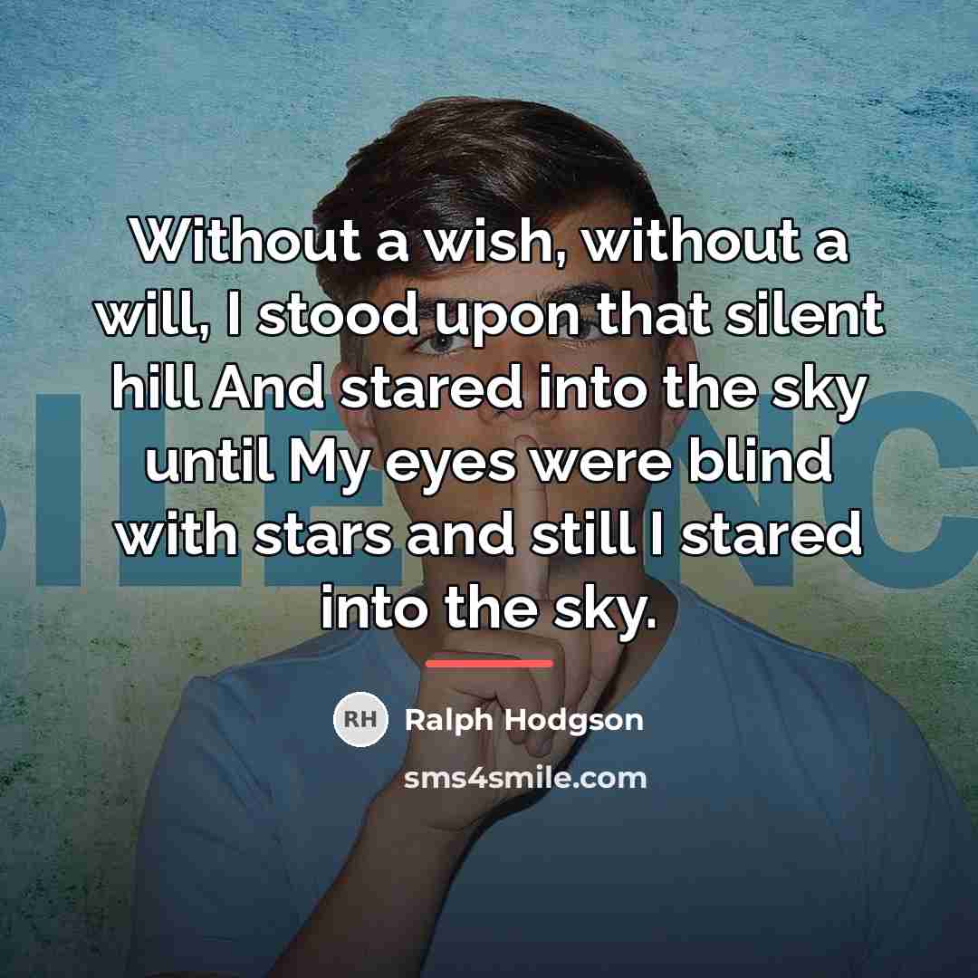 “Without a wish, without a will, I stood upon that…” quote by Ralph Hodgson