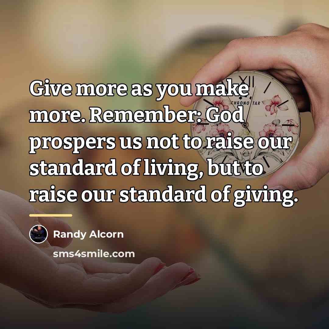 “Give more as you make more. Remember: God prospers us…” quote by Randy Alcorn