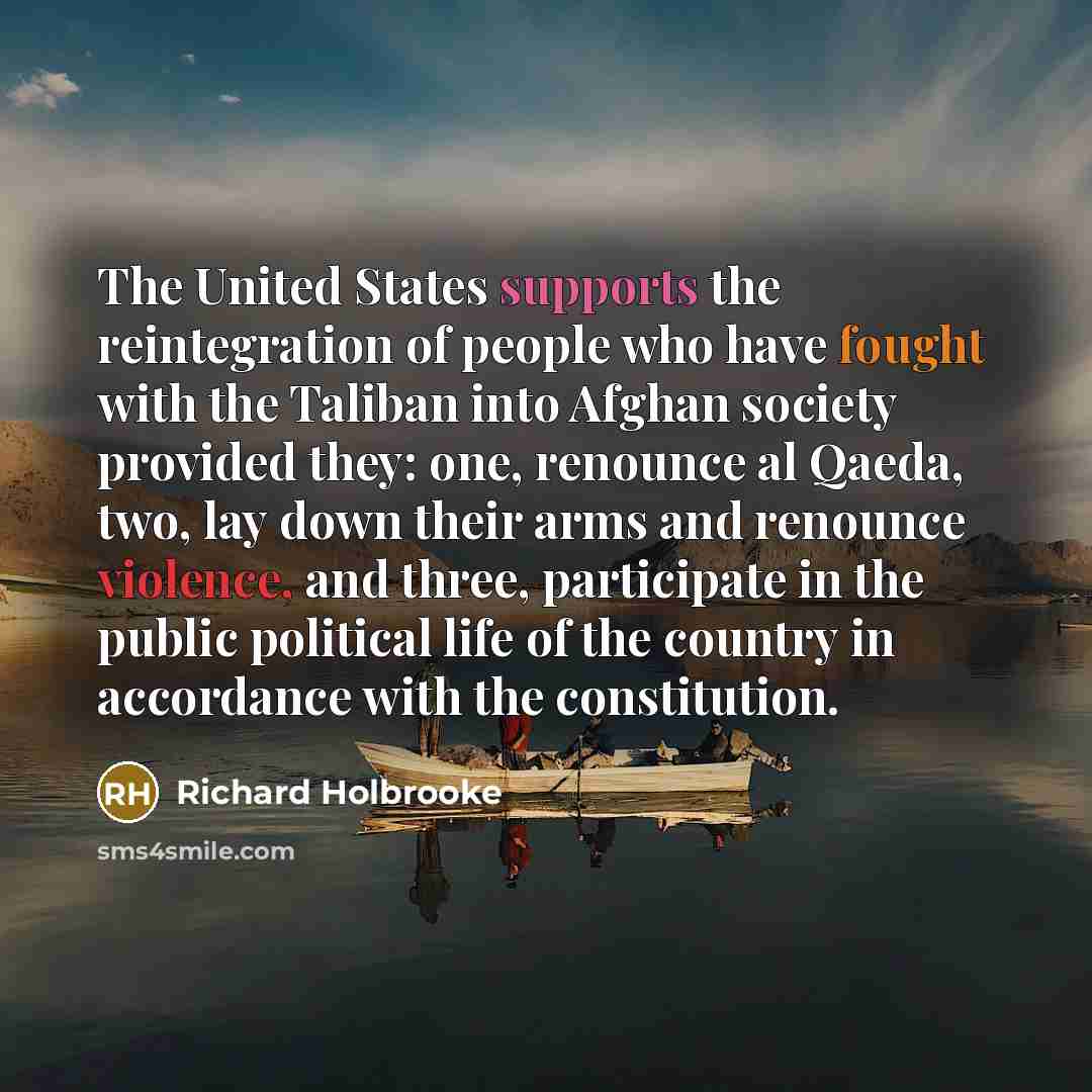 “The United States supports the reintegration of people who have…” quote by Richard Holbrooke