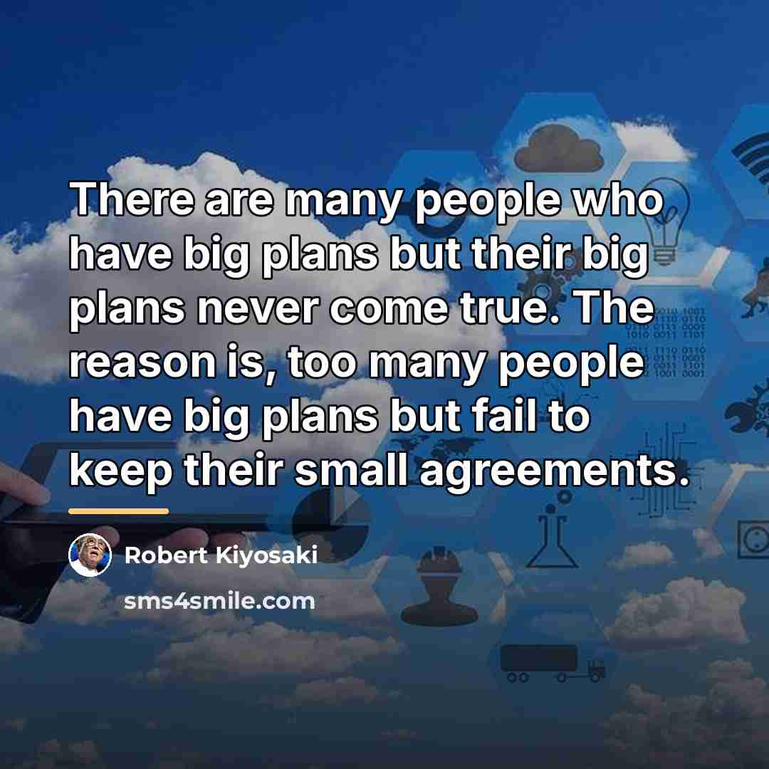 “There are many people who have big plans but their…” quote by Robert Kiyosaki