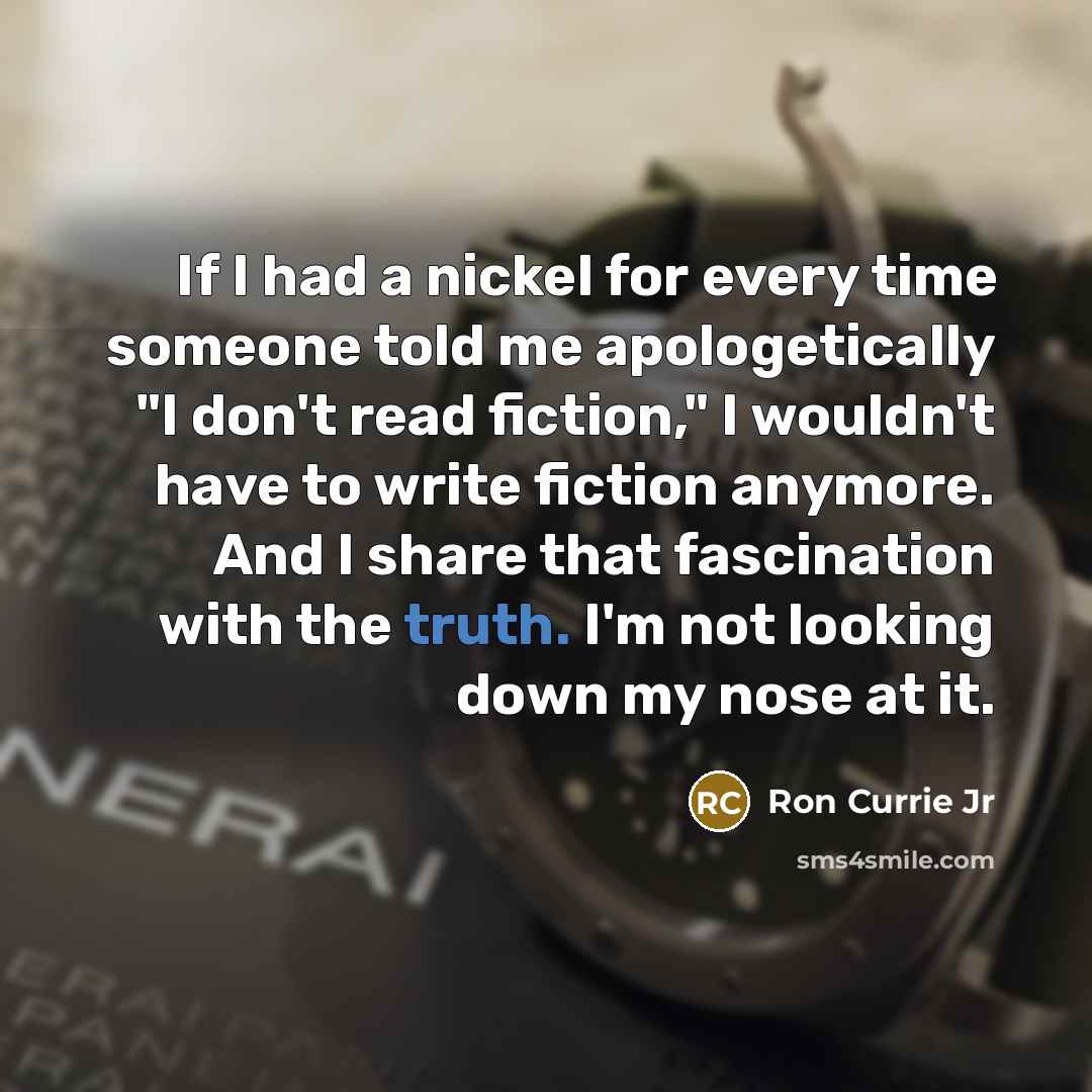 “If I had a nickel for every time someone told…” quote by Ron Currie Jr