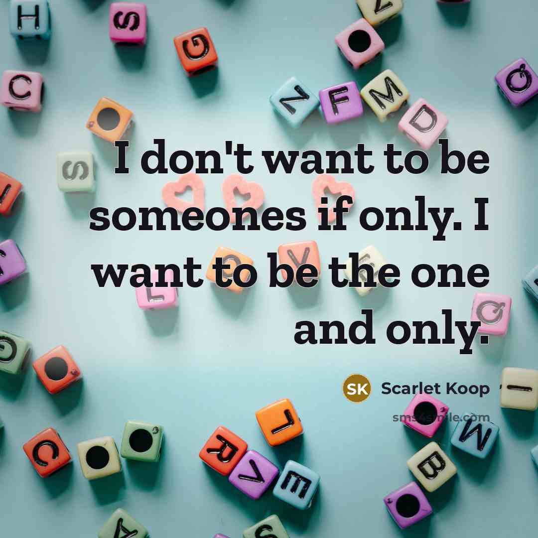 “I don't want to be someones if only. I want…” quote by Scarlet Koop