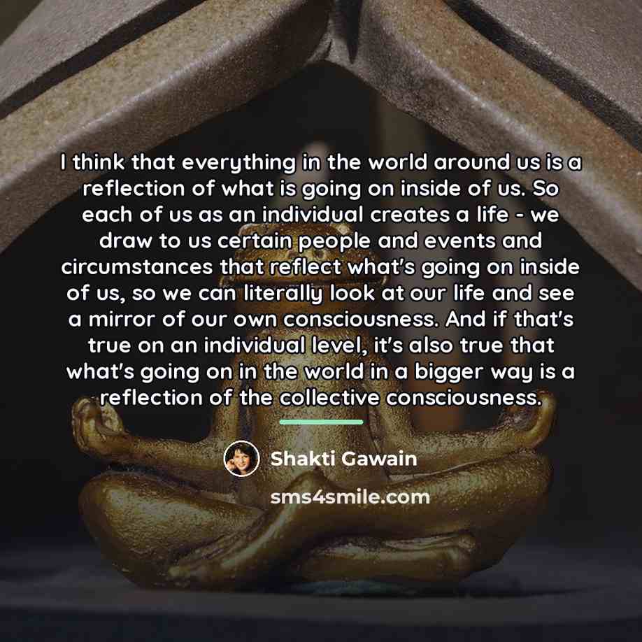 “I think that everything in the world around us is…” quote by Shakti Gawain