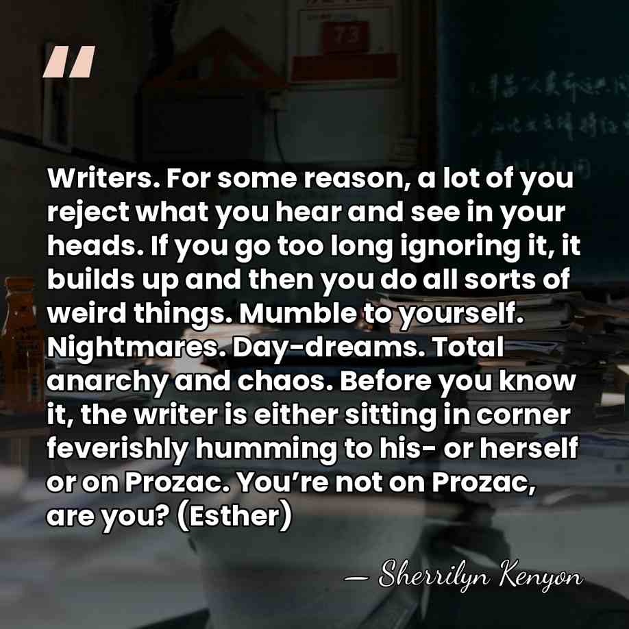 Writers. For some reason, a lot of you reject what you hear&hellip; - Sherrilyn Kenyon