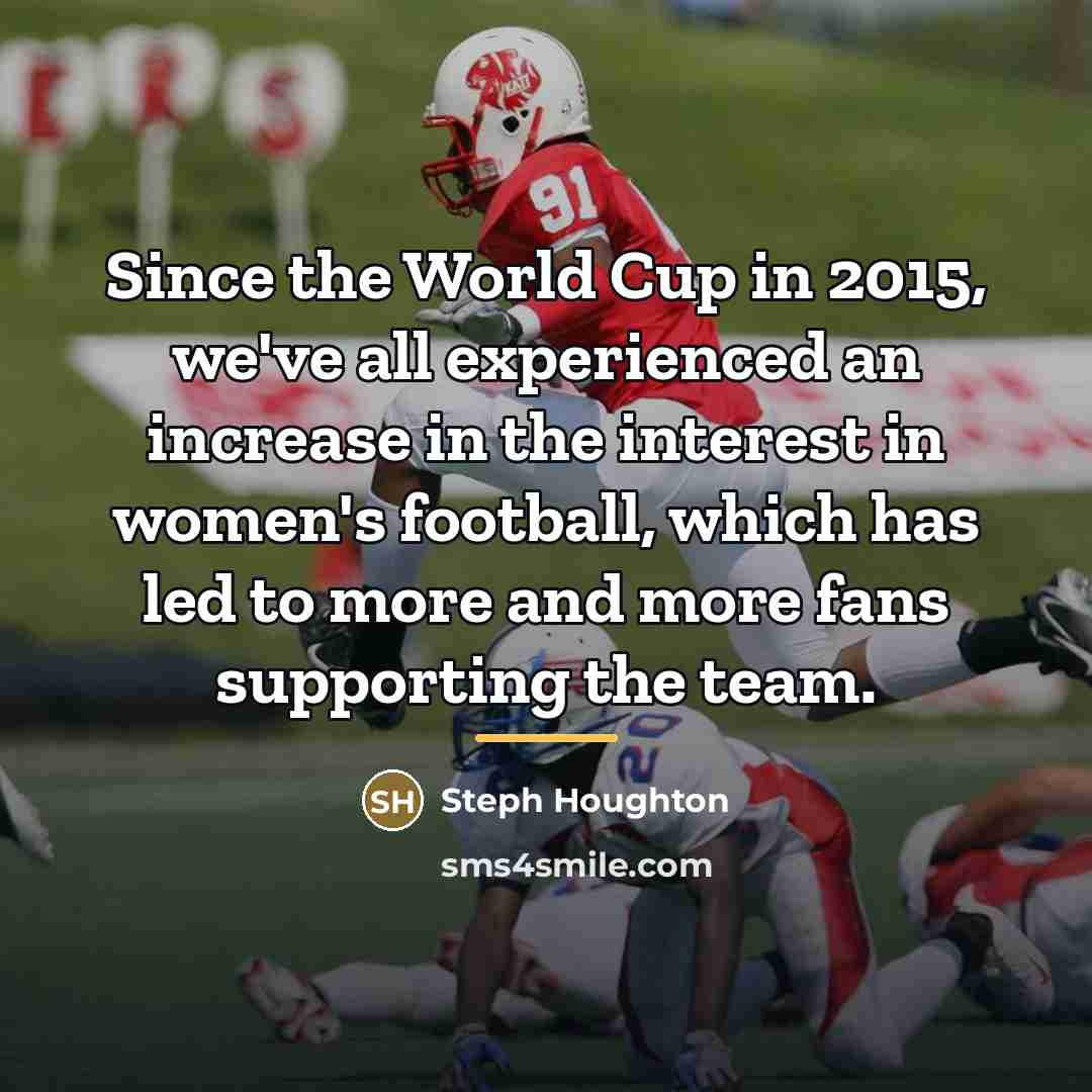 “Since the World Cup in 2015, we've all experienced an…” quote by Steph Houghton
