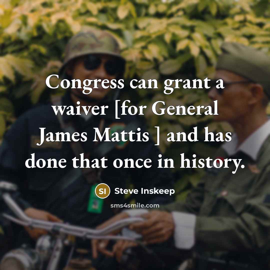 “Congress can grant a waiver [for General James Mattis ]…” quote by Steve Inskeep