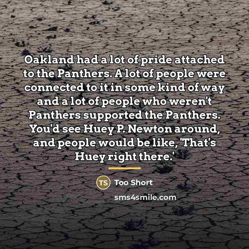 “Oakland had a lot of pride attached to the Panthers.…” quote by Too Short