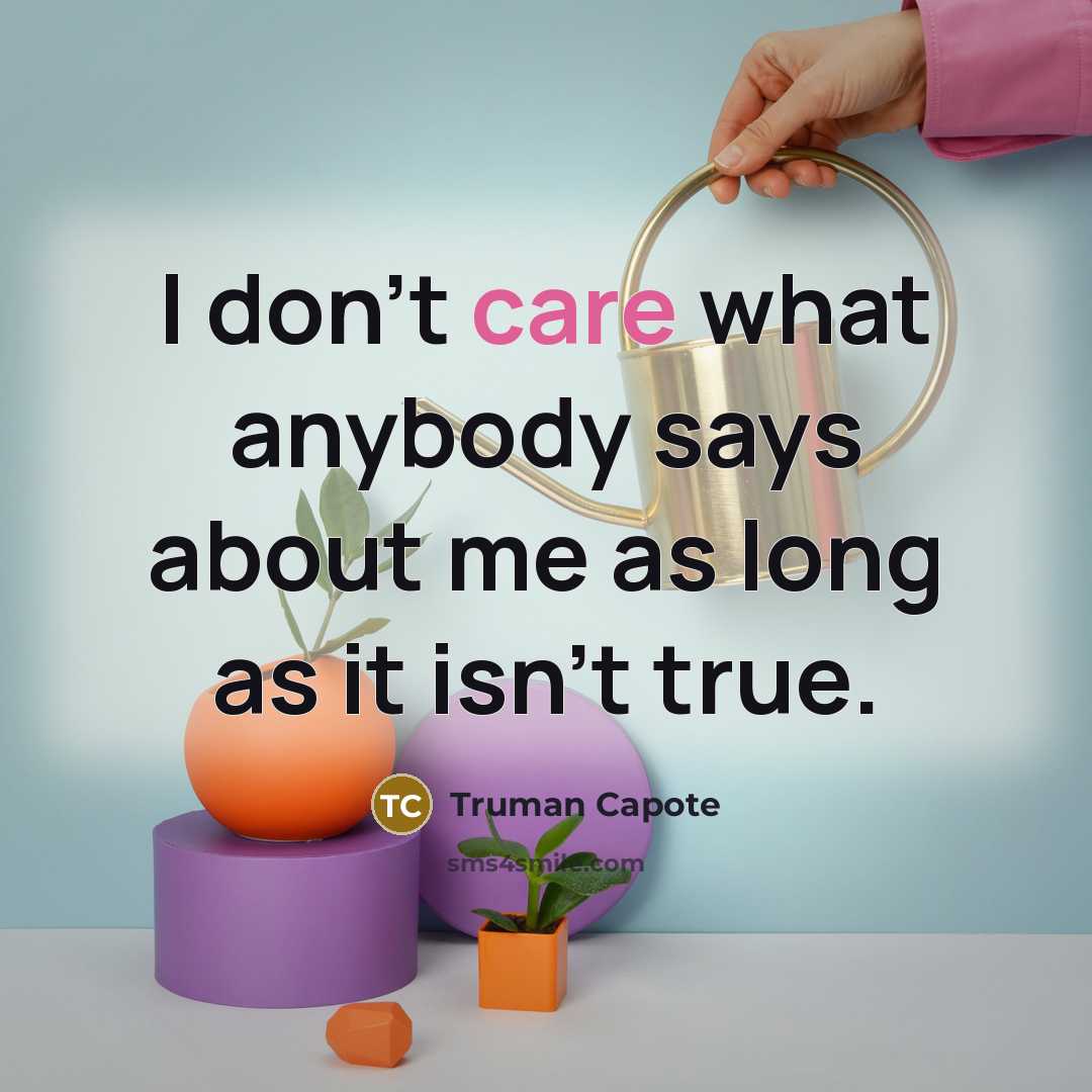 “I don't care what anybody says about me as long…” quote by Truman Capote