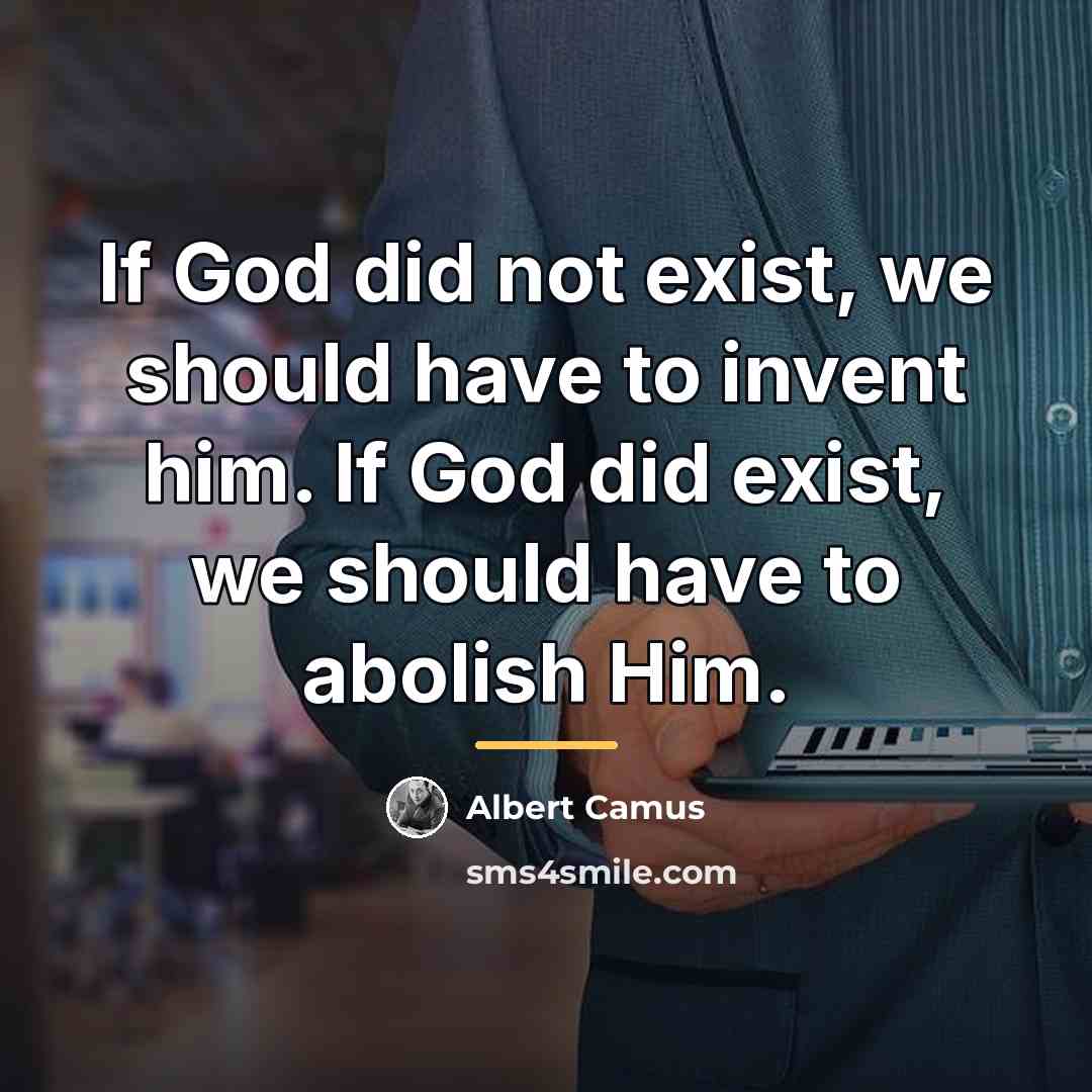 “If God did not exist, we should have to invent…” quote by Albert Camus