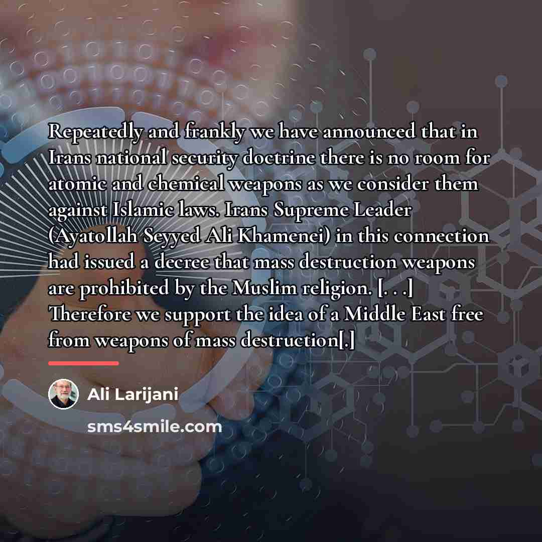 “Repeatedly and frankly we have announced that in Irans national…” quote by Ali Larijani
