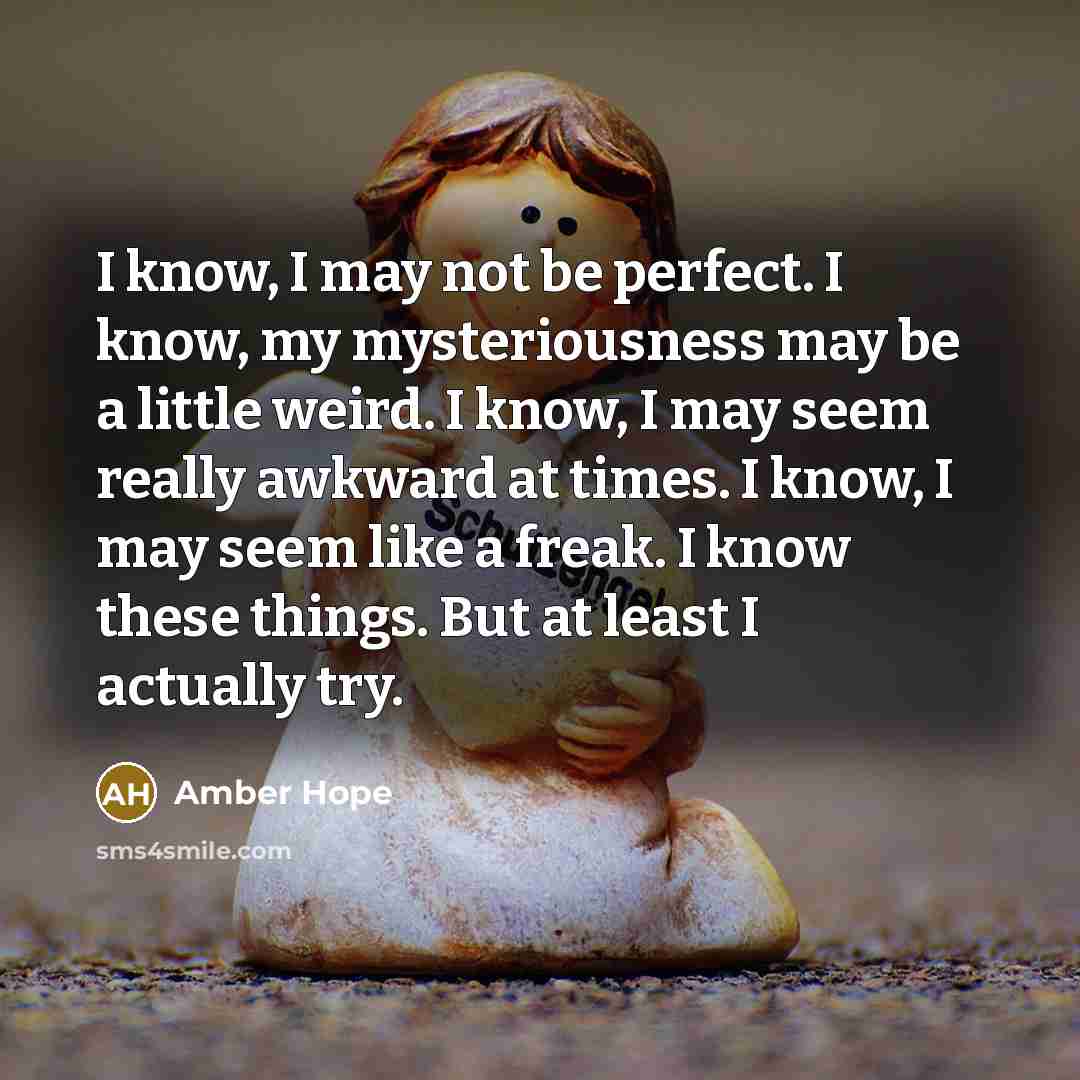 “I know, I may not be perfect. I know, my…” quote by Amber Hope
