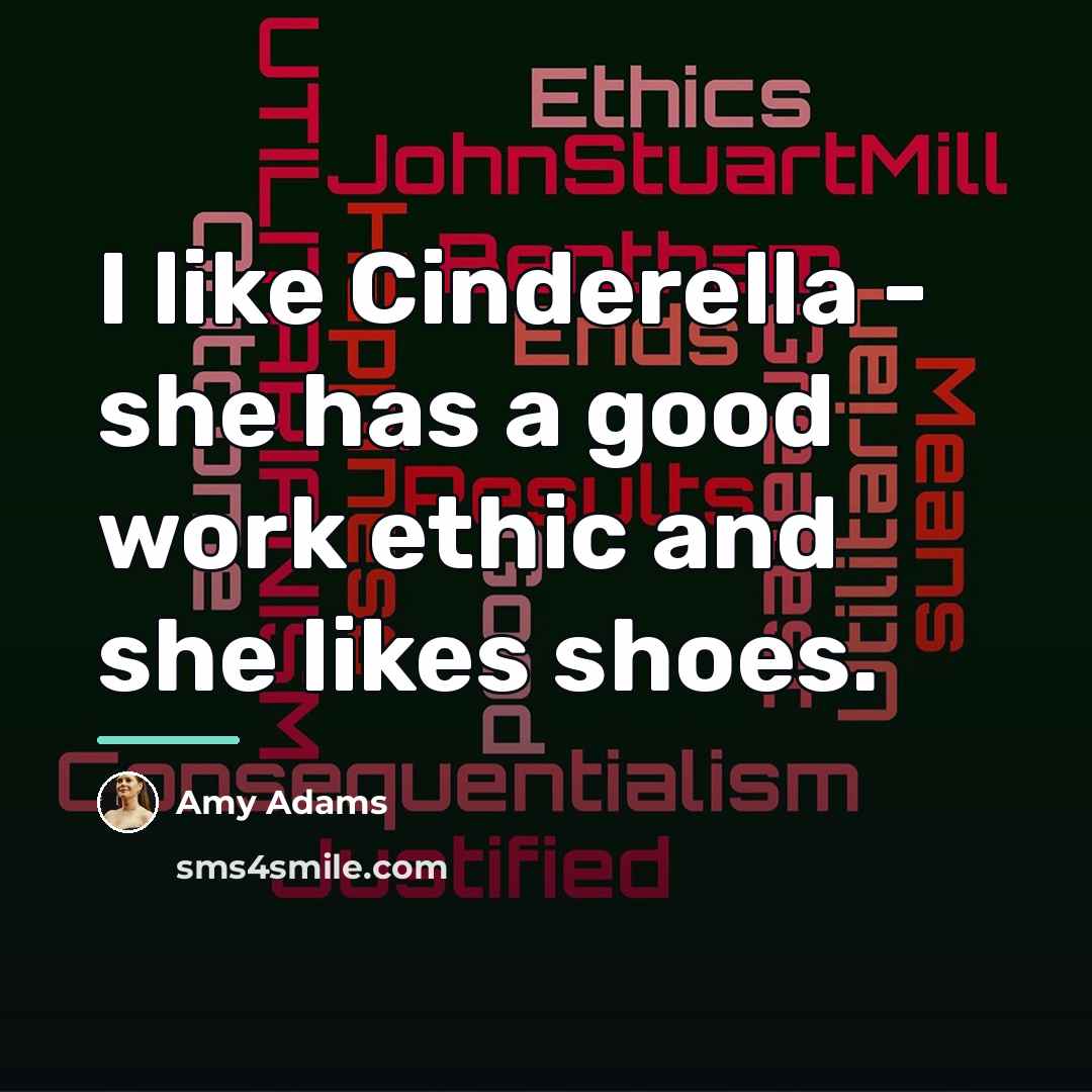 “I like Cinderella - she has a good work ethic…” quote by Amy Adams