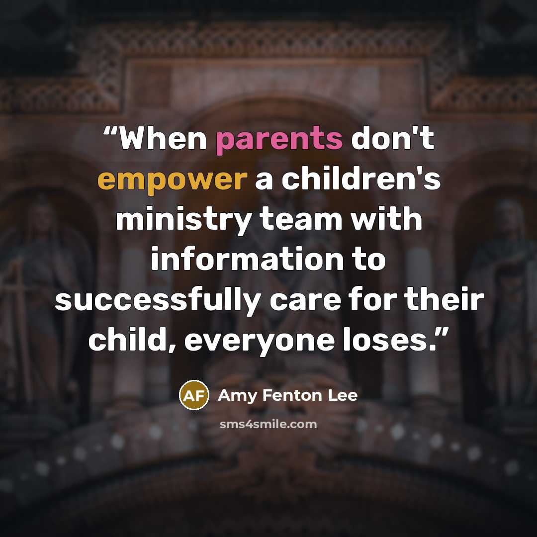 “When parents don't empower a children's ministry team with information to successfully care for their child, everyone loses.” quote by Amy Fenton Lee