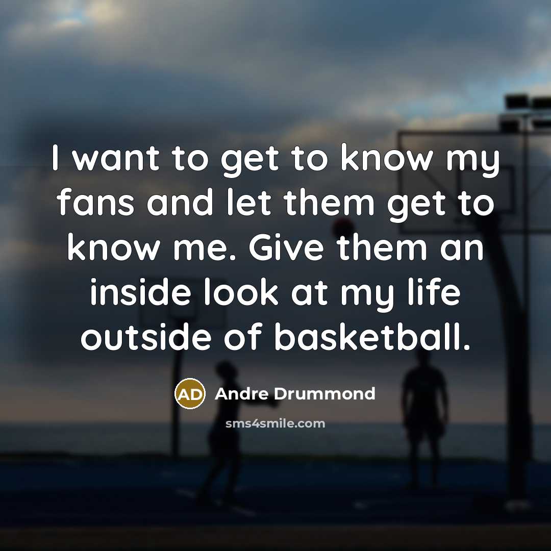 “I want to get to know my fans and let…” quote by Andre Drummond