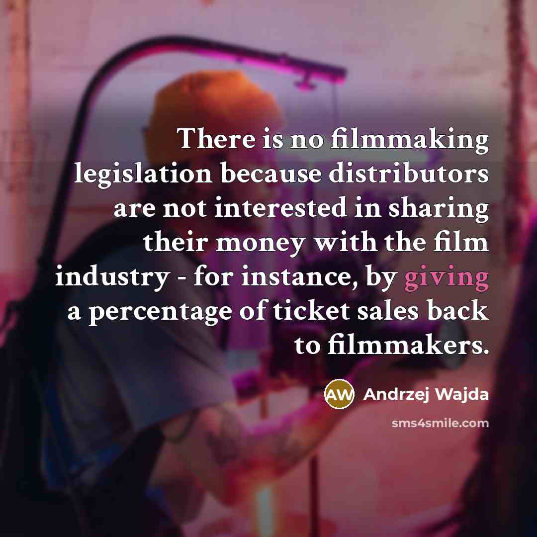 “There is no filmmaking legislation because distributors are not interested…” quote by Andrzej Wajda