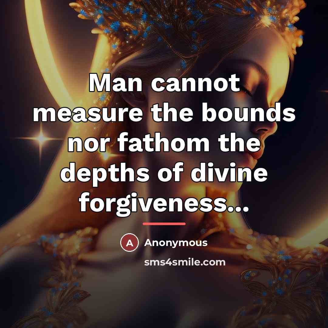 “Man cannot measure the bounds nor fathom the depths of…” quote by Anonymous