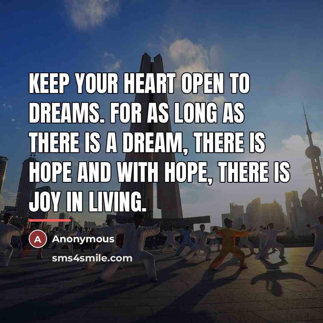 “Keep your heart open to dreams. For as long as…” quote by Anonymous