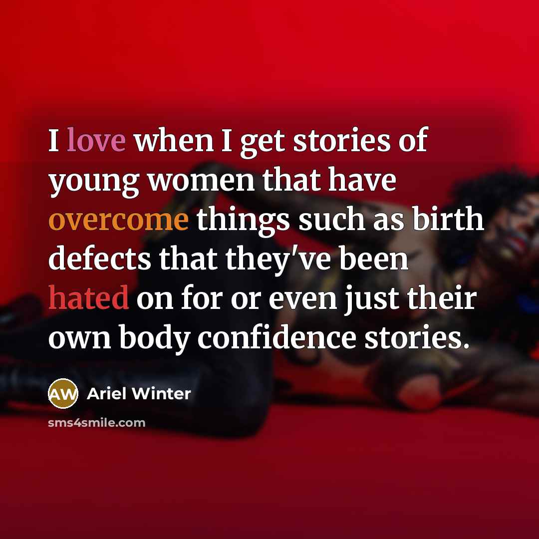 “I love when I get stories of young women that…” quote by Ariel Winter
