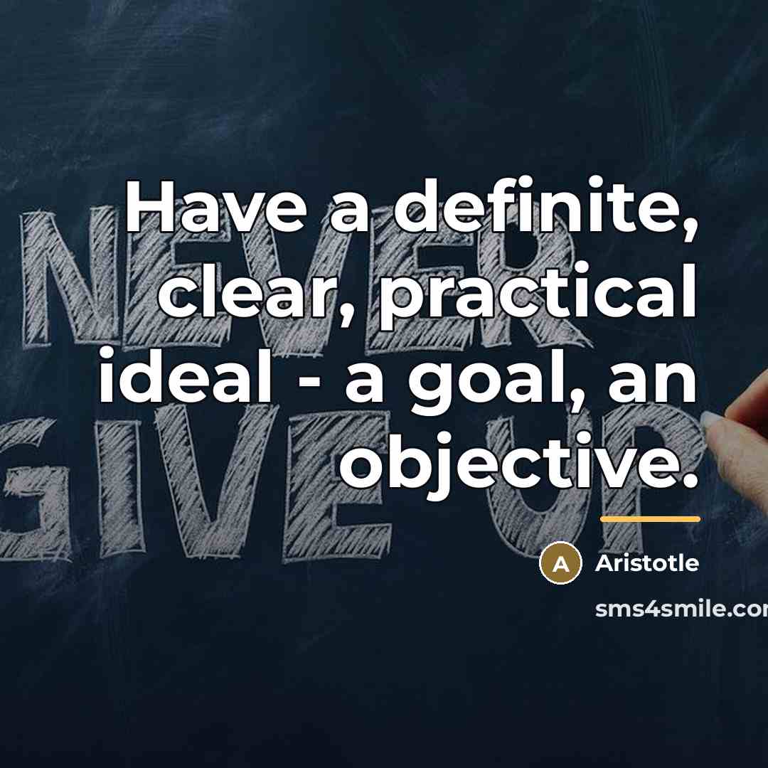 “Have a definite, clear, practical ideal - a goal, an…” quote by Aristotle