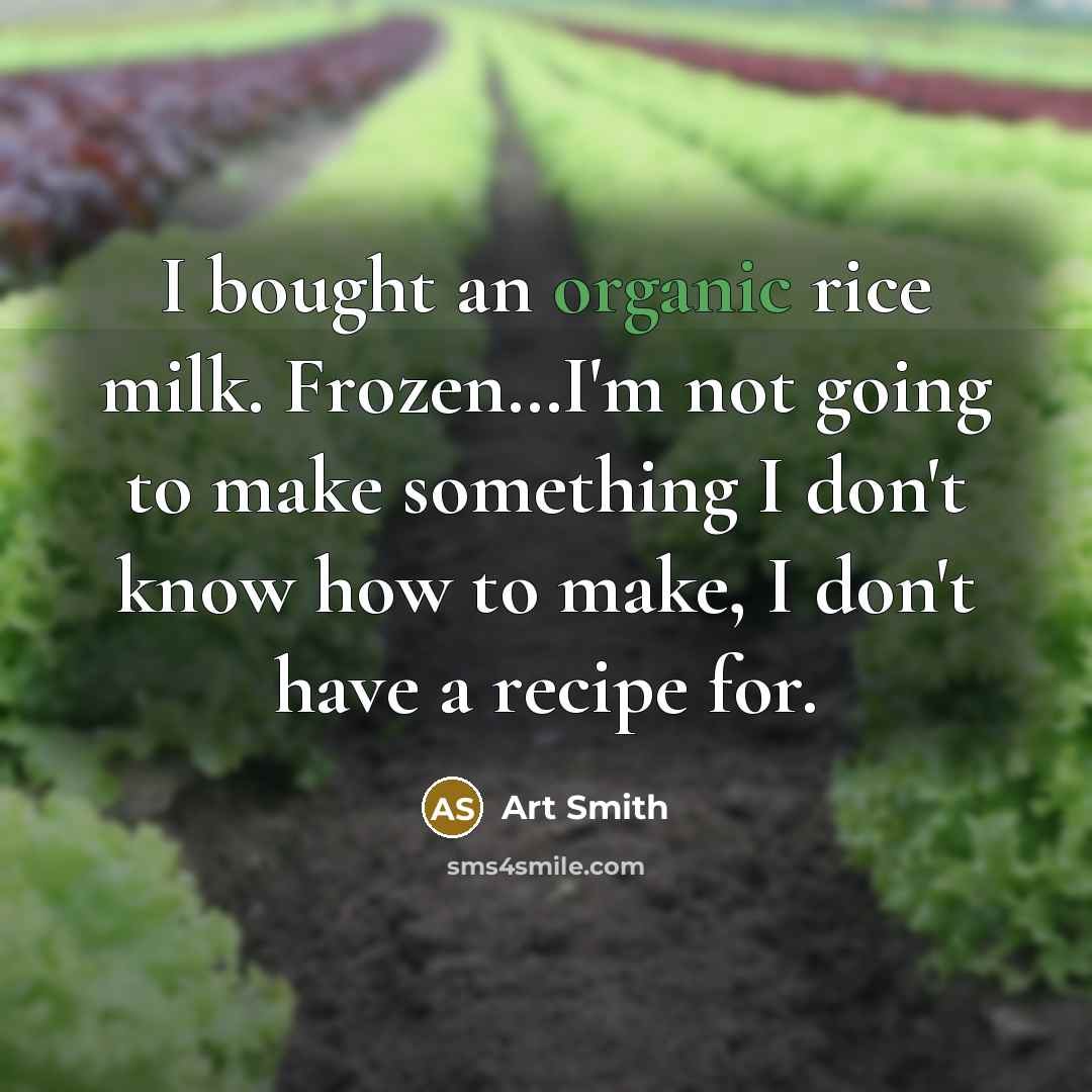 “I bought an organic rice milk. Frozen.....I'm not going to…” quote by Art Smith
